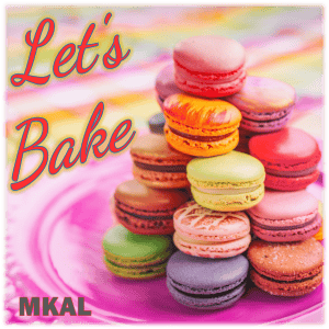 Let's Bake! MKAL